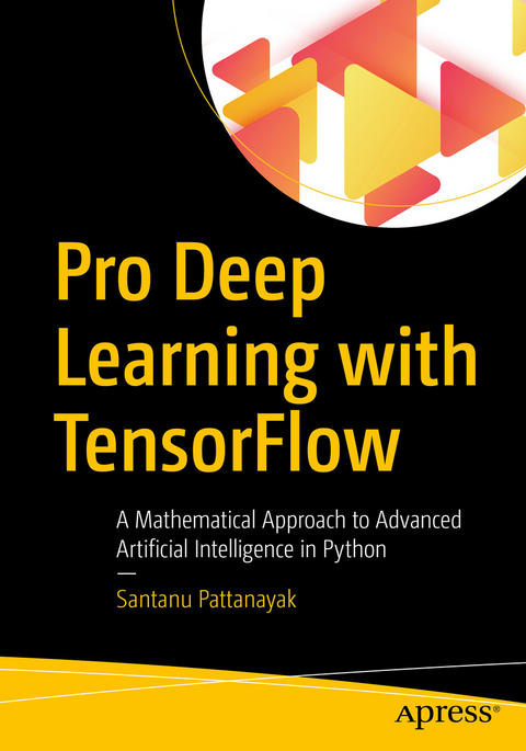 Pro Deep Learning with TensorFlow - Santanu Pattanayak