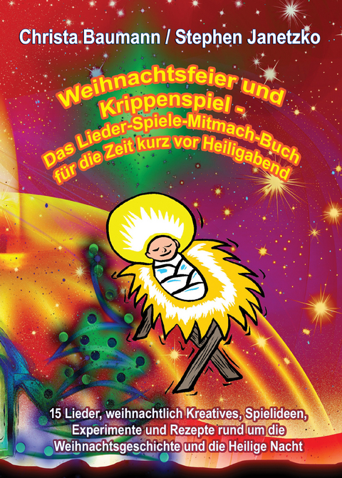 Weihnachtsfeier und Krippenspiel - Das Lieder-Spiele-Mitmach-Buch für die Zeit kurz vor Heiligabend - Christa Baumann, Stephen Janetzko