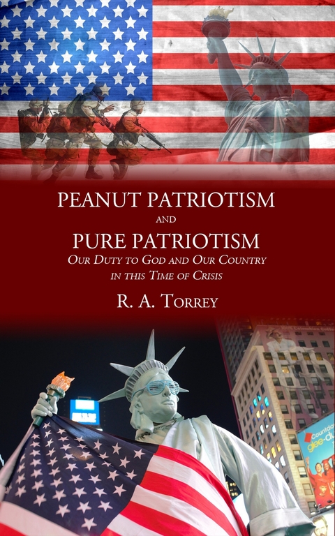 Peanut Patriotism and Pure Patriotism -  R. A. Torrey