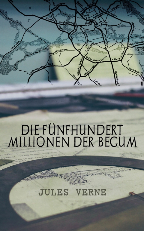 Die fünfhundert Millionen der Begum - Jules Verne