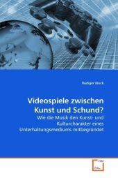 Videospiele zwischen Kunst und Schund? - Rüdiger Kluck