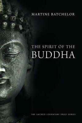 The Spirit of the Buddha - Martine Batchelor