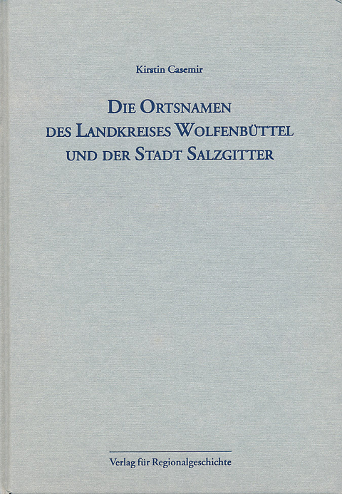 Niedersächsisches Ortsnamenbuch / Die Ortsnamen des Landkreises Wolfenbüttel und der Stadt Salzgitter - Kirstin Casemir