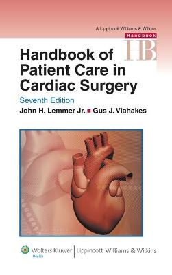 Handbook of Patient Care in Cardiac Surgery - John H. Lemmer, Gus J. Vlahakes