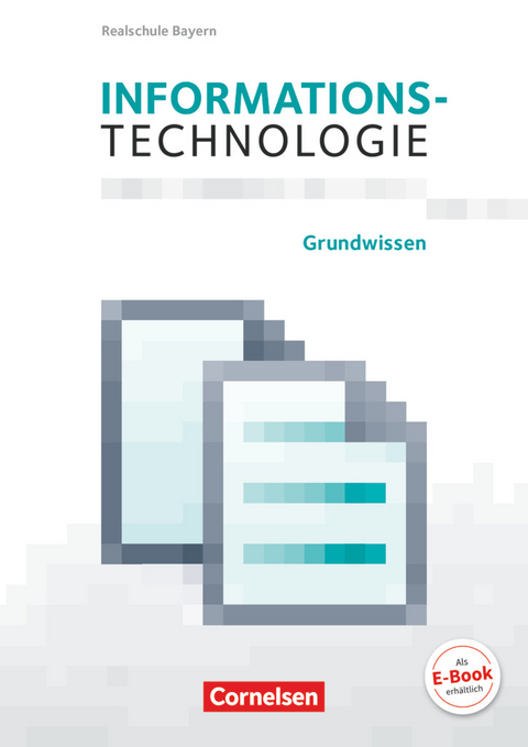 Informationstechnologie - Realschule Bayern - 5.-8. Schuljahr - Theresa Radulescu, Markus Mingo, Florian Stelzle, Julia Reichel, Sabrina Streib, Julia Beck