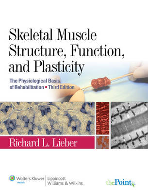 Skeletal Muscle Structure, Function, and Plasticity - Richard L. Lieber