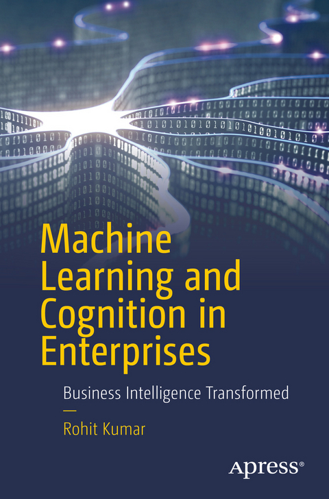 Machine Learning and Cognition in Enterprises - Rohit Kumar