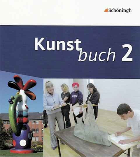 Kunstbuch - Arbeitsbücher für die Sekundarstufe I. Bisherige Ausgabe - Achim Algner, Martin Binder, Sabine Binder, Michael Deffke, Anne Sterle, Jochen Wilms, Henning Prox, Britta Paßmann