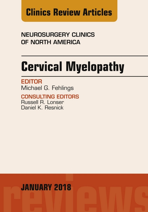 Cervical Myelopathy, An Issue of Neurosurgery Clinics of North America -  Michael Fehlings,  Junichi Mizuno