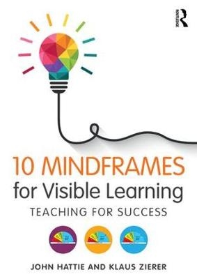 10 Mindframes for Visible Learning -  John Hattie,  Klaus Zierer