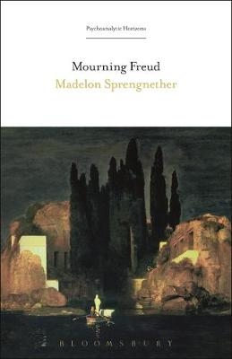 Mourning Freud -  Sprengnether Madelon Sprengnether