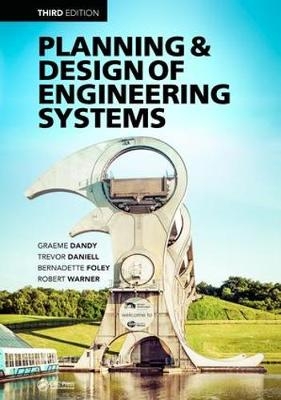 Planning and Design of Engineering Systems -  Graeme Dandy,  Trevor Daniell,  Bernadette Foley,  David Walker,  Robert Warner