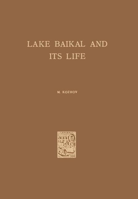 Lake Baikal and Its Life -  M. Kozhov