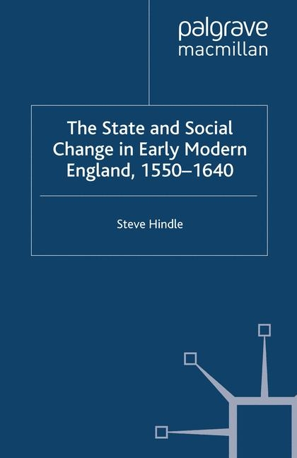 The State and Social Change in Early Modern England, 1550–1640 -  S. Hindle