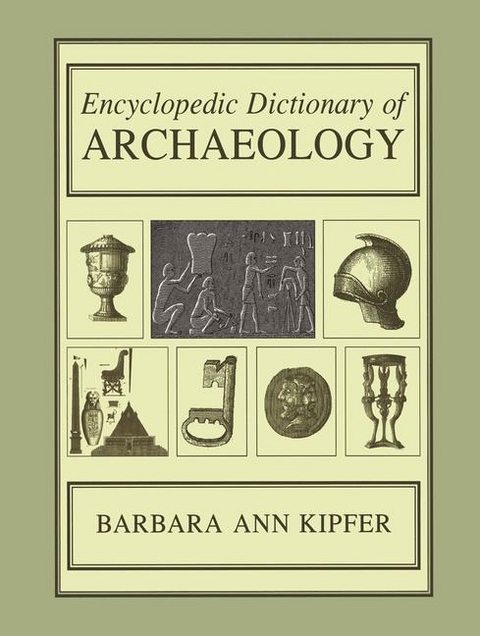 Encyclopedic Dictionary of Archaeology -  Barbara Ann Kipfer