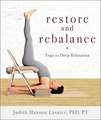 Restore and Rebalance -  Judith Hanson Lasater