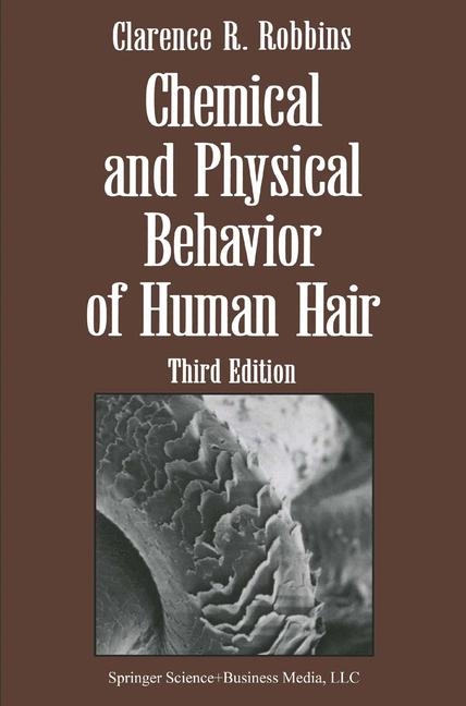 Chemical and Physical Behavior of Human Hair -  Clarence R. Robbins