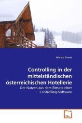 Controlling in der mittelständischen österreichischen Hotellerie - Markus Starek