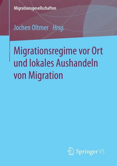 Migrationsregime vor Ort und lokales Aushandeln von Migration - 