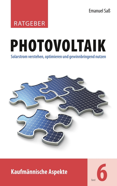 Ratgeber Photovoltaik, Band 6 -  Emanuel Saß