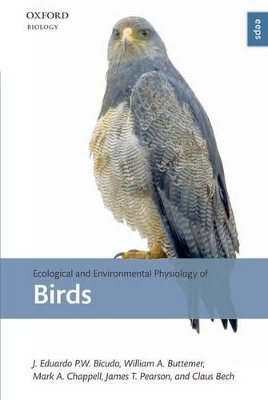 Ecological and Environmental Physiology of Birds - J. Eduardo P. W. Bicudo, William A. Buttemer, Mark A. Chappell, James T. Pearson, Claus Bech