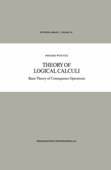 Theory of Logical Calculi -  Ryszard Wojcicki