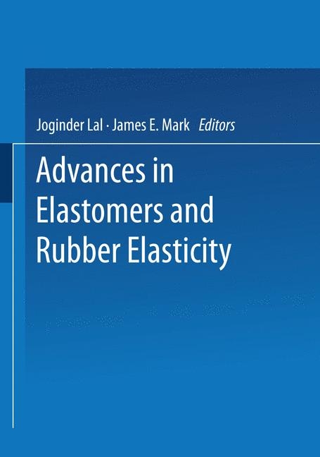 Advances in Elastomers and Rubber Elasticity -  Joginder Lal,  James E. Mark