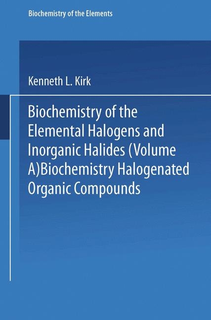 Biochemistry of Halogenated Organic Compounds -  Kenneth L. Kirk