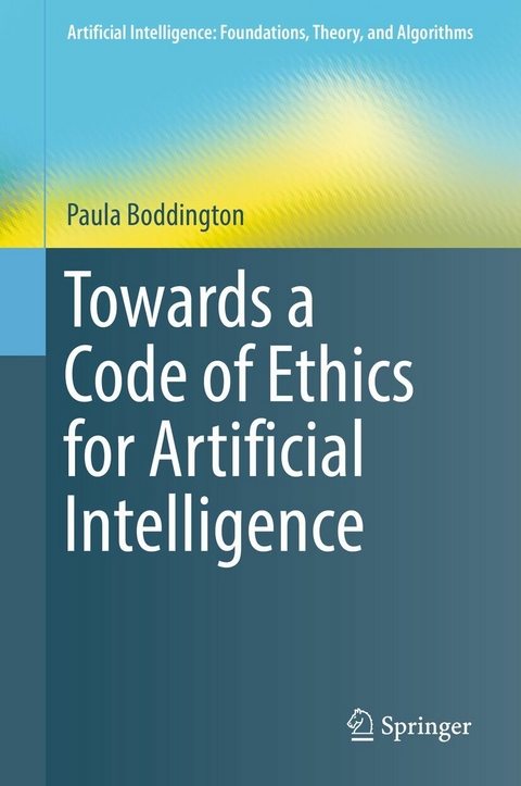 Towards a Code of Ethics for Artificial Intelligence - Paula Boddington