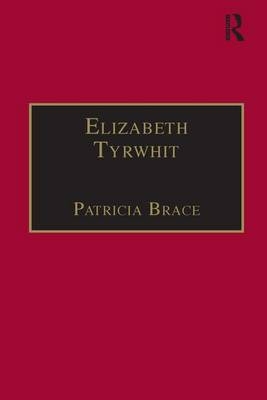 Elizabeth Tyrwhit -  Patricia Brace