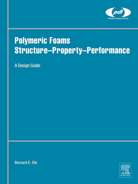 Polymeric Foams Structure-Property-Performance -  Bernard Obi