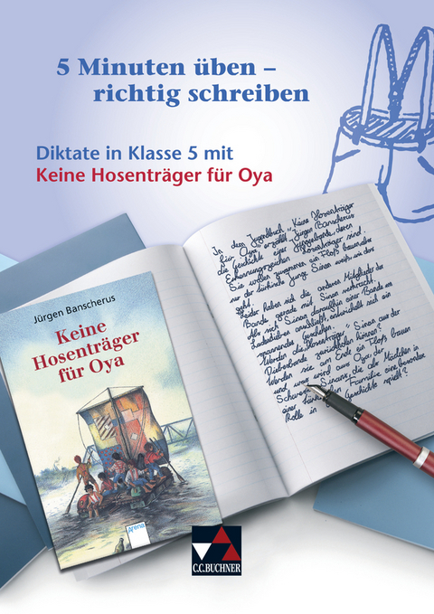 5 Minuten üben – richtig schreiben / Diktate in Klasse 5 mit Keine Hosenträger für Oya - Udo Kasprowicz