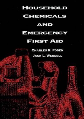 Household Chemicals and Emergency First Aid -  Betty A. Foden,  Rosemary S. J. Happell,  Jack L. Weddell