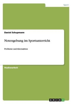 Notengebung im Sportunterricht - Daniel Schupmann