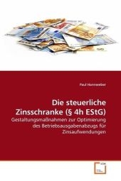 Die steuerliche Zinsschranke (  4h EStG) - Paul Hannweber