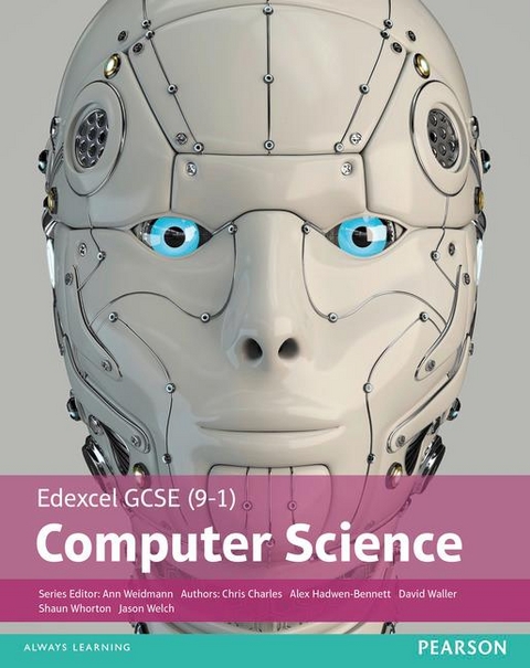 Edexcel GCSE (9-1) Computer Science Student Book -  Chris Charles,  Alex Hadwen-Bennett,  David Waller,  Ann Weidmann,  Jason Welch,  Shaun Whorton