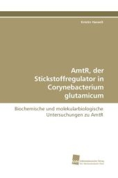 AmtR, der Stickstoffregulator in Corynebacterium glutamicum - Kristin Hasselt