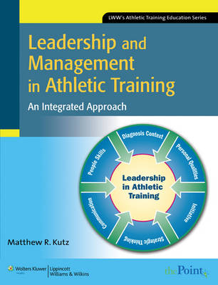 Leadership and Management in Athletic Training - Matthew R. Kutz