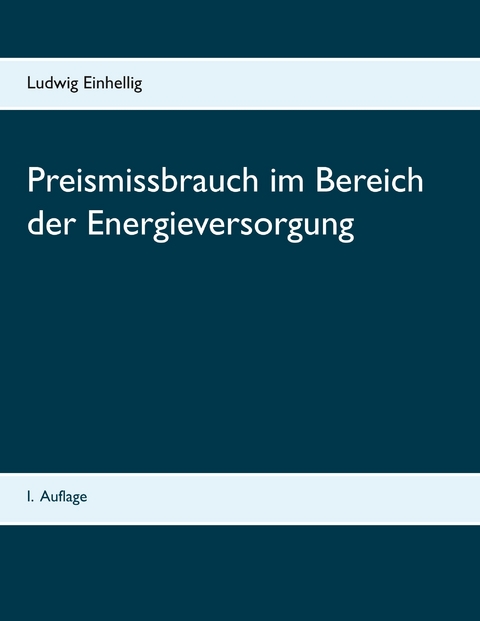 Preismissbrauch im Bereich der Energieversorgung -  Ludwig Einhellig