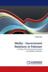 Media - Government Relations in Pakistan - Saqib Riaz