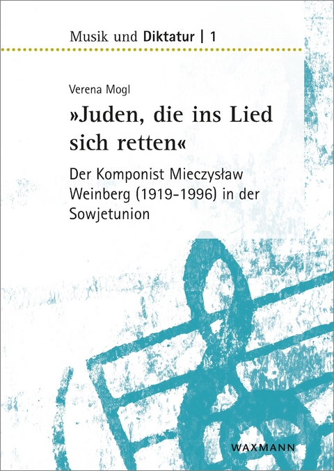 »Juden, die ins Lied sich retten« - der Komponist Mieczyslaw Weinberg (1919-1996) in der Sowjetunion -  Verena Mogl