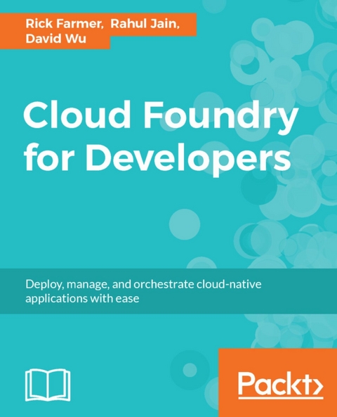 Cloud Foundry for Developers - Rahul Jain, Rick Farmer, David Wu