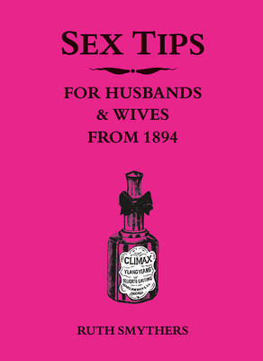 Sex Tips for Husbands and Wives from 1894 -  Ruth Smythers