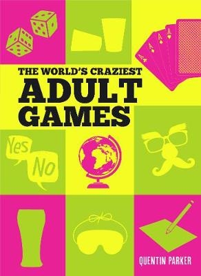 World's Craziest Adult Games -  Quentin Parker