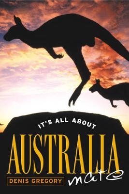 It's All About Australia, Mate -  Denis Gregory