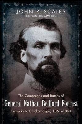 Battles and Campaigns of Confederate General Nathan Bedford Forrest, 1861-1865 -  Scales John R. Scales