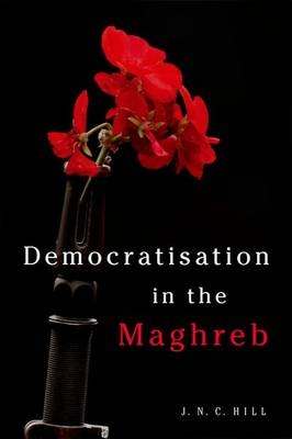 Democratisation in the Maghreb -  J.N.C. Hill