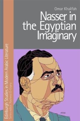 Nasser in the Egyptian Imaginary -  Omar Khalifah