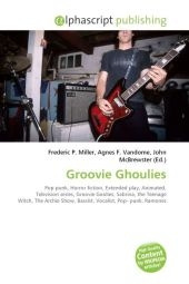 Groovie Ghoulies - Frederic P Miller, Agnes F Vandome, John McBrewster