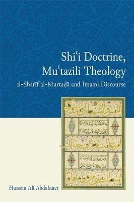 Shi'i Doctrine, Mu'tazili Theology -  Hussein Ali Abdulsater